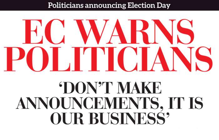 EC warns politicians  ‘Don’t make announcements, it is our business’