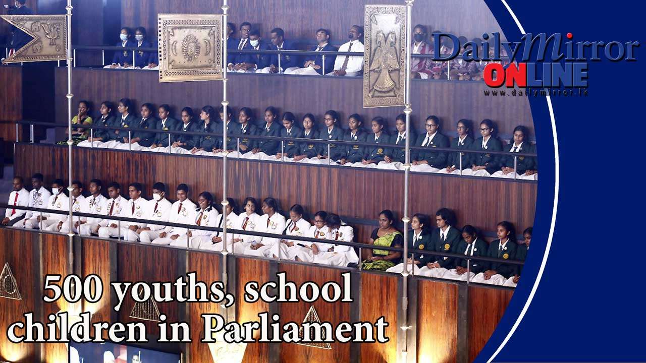 500 youths, school children in Parliament