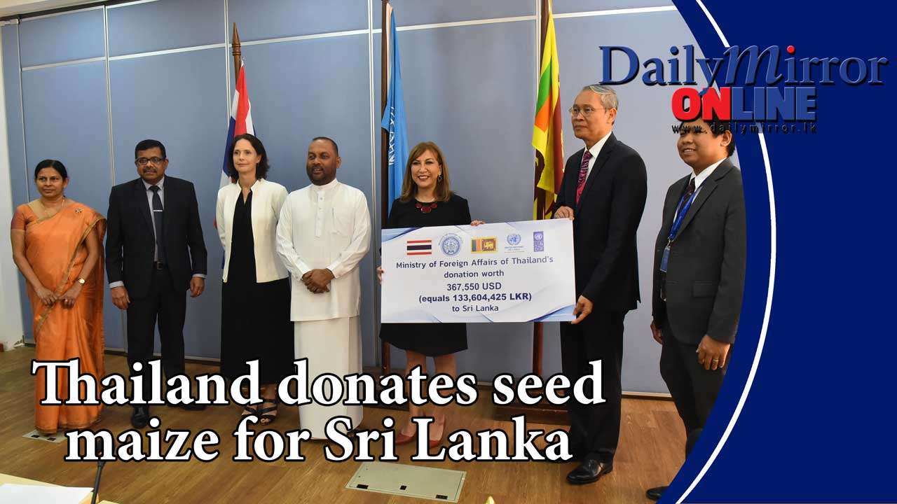 Thailand donates seed maize for Sri Lanka