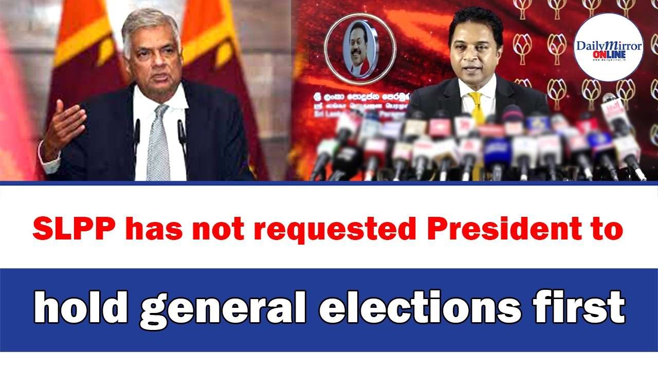 SLPP has not requested President to hold general elections first: Sagara Kariyawasam