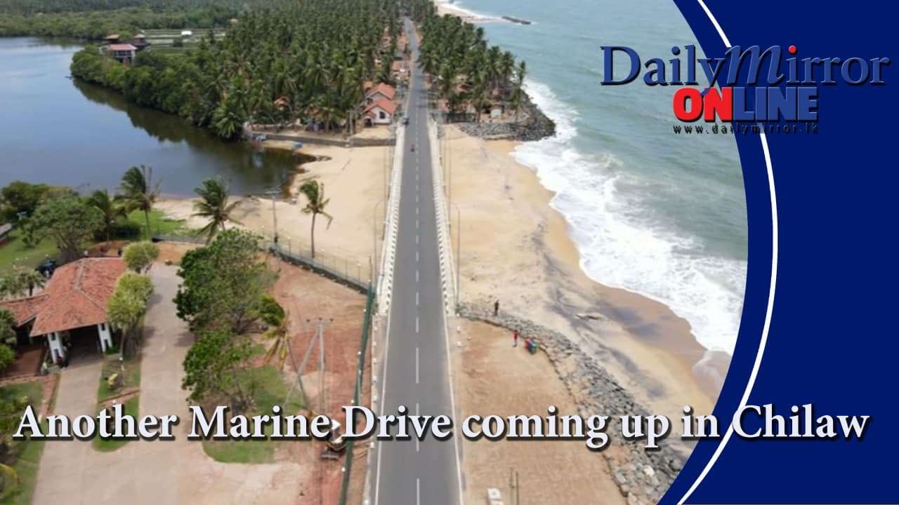 Another Marine Drive coming up in Chilaw