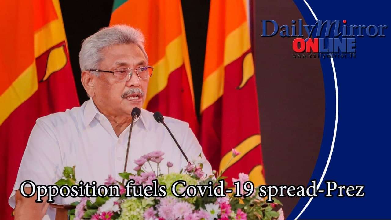 Opposition fuels Covid-19 spread-Prez