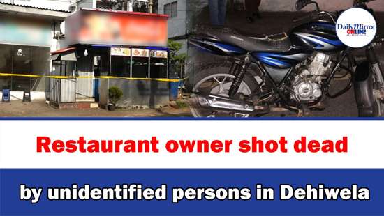 Restaurant owner shot dead by unidentified persons in Dehiwela