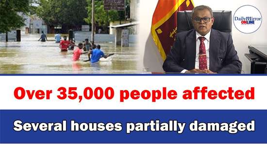 Over 35,000 people affected Several houses partially damaged