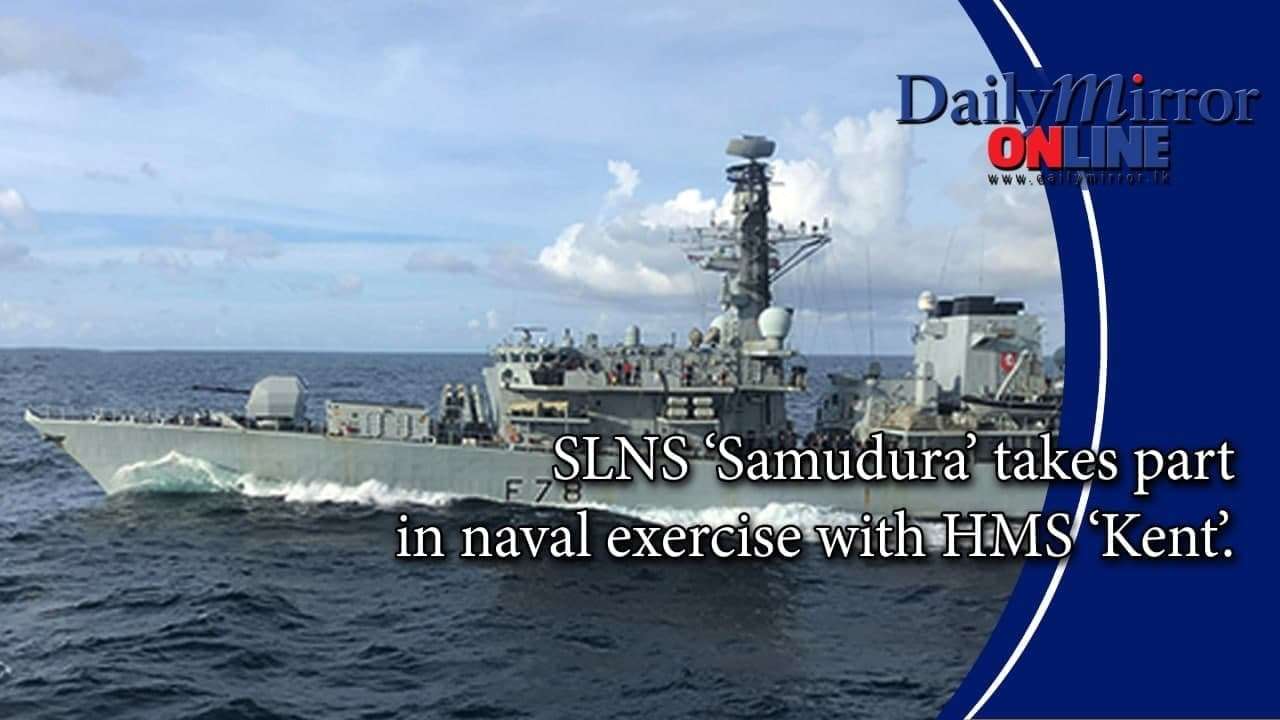 SLNS ‘Samudura’ takes part in naval exercise with HMS ‘Kent’