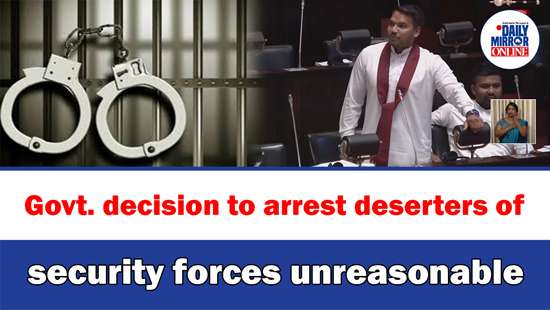 Govt. decision to arrest deserters of security forces unreasonable: Namal