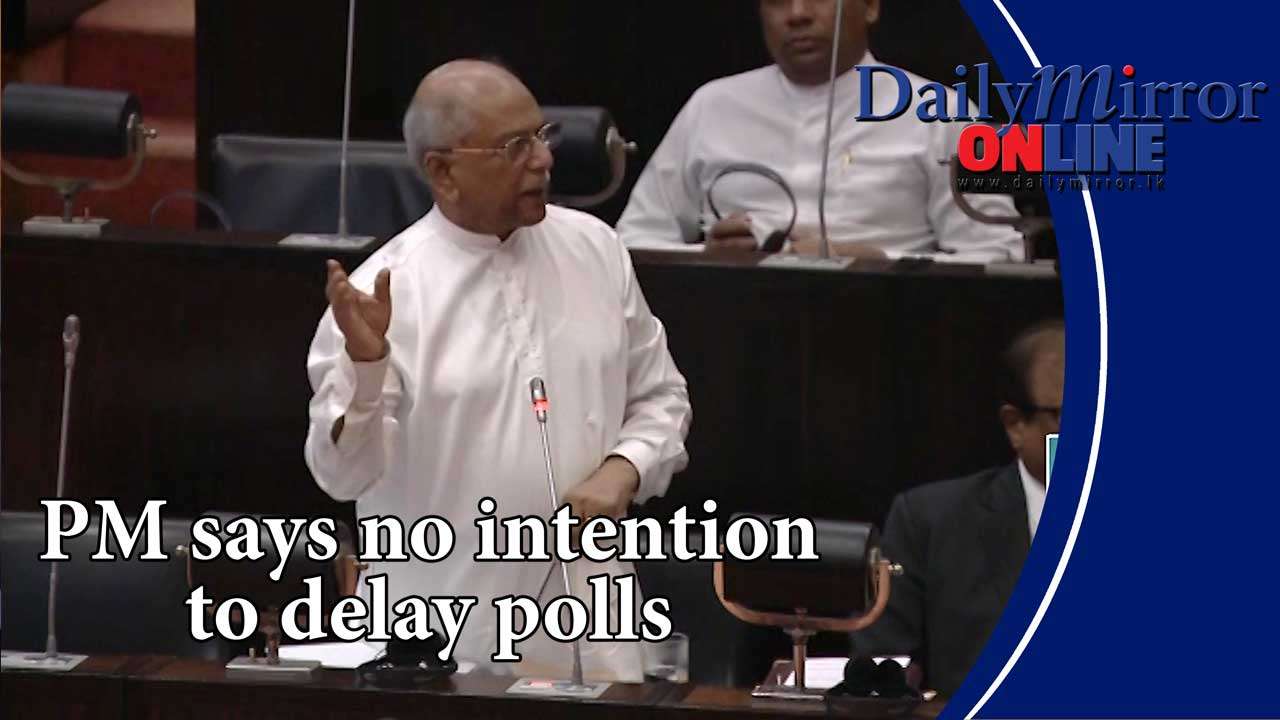 PM says no intention to delay polls