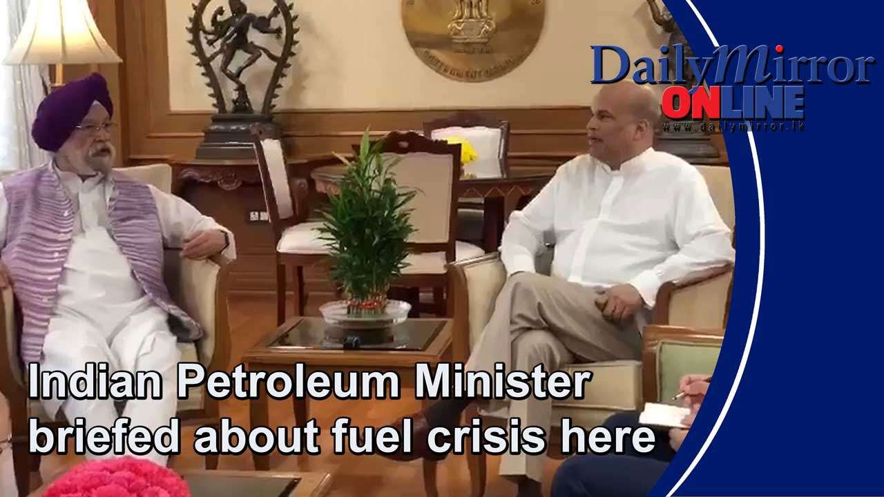 Indian Petroleum Minister briefed about fuel crisis here