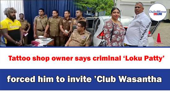 Tattoo shop owner says criminal ‘Loku Patty’ forced him to invite ’Club Wasantha’