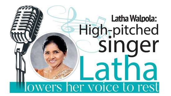 Latha Walpola:  High-pitched singer  Latha lowers her voice to rest