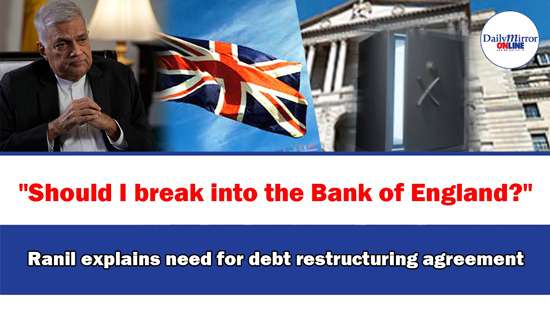 ’’Should I break into the Bank of England?’’ Ranil explains need for debt restructuring agreement