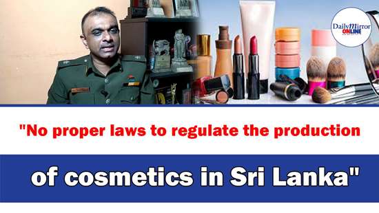 ’’No proper laws to regulate the production of cosmetics in Sri Lanka’’