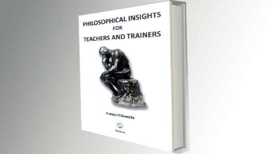 Philosophical insights for teachers and trainers  A compact book tracing the history of thought