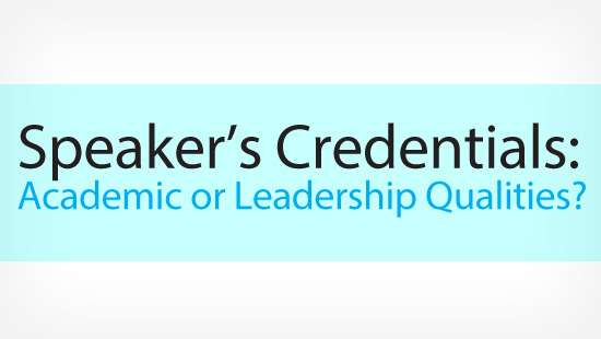 Speaker’s Credentials: Academic or Leadership Qualities?