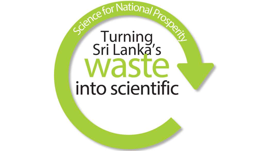 Science for National Prosperity: Turning Sri Lanka’s waste into scientific wealth