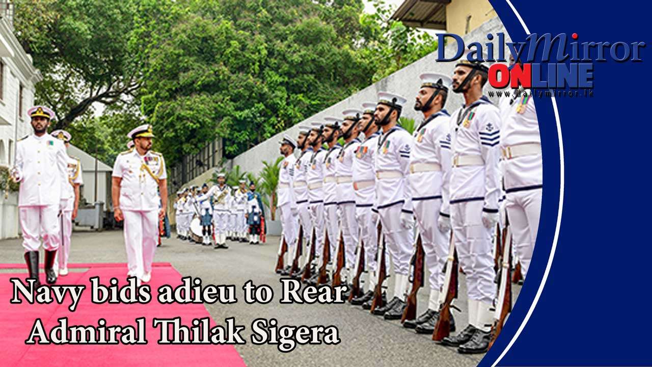 Navy bids adieu to Rear Admiral Thilak Sigera