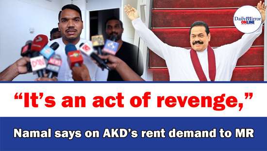 “It’ an act of revenge,” Namal says on AKD’s rent demand to MR