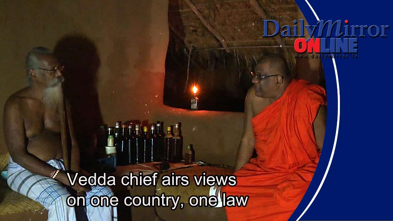 Vedda chief airs views on one country, one law