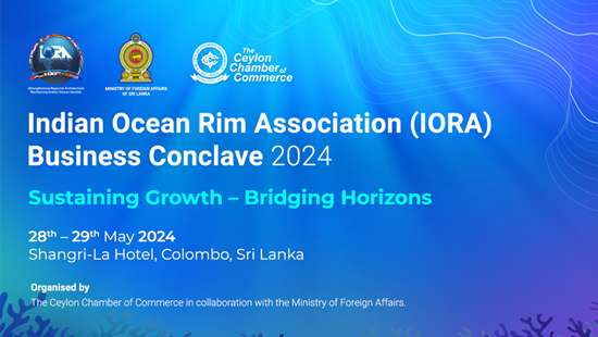 Ceylon Chamber of Commerce to Host IORA Business Conclave 2024