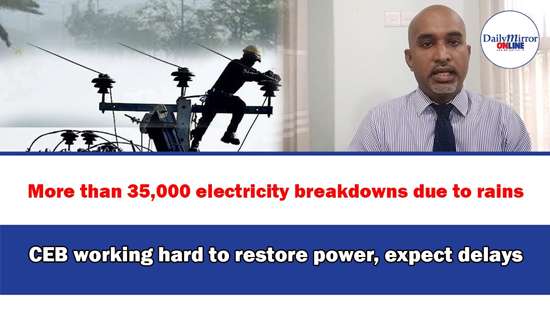 More than 35,000 electricity breakdowns due to rains CEB working hard to restore power expect delays