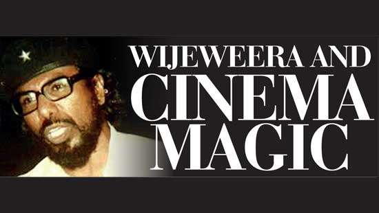 Wijeweera and cinema magic