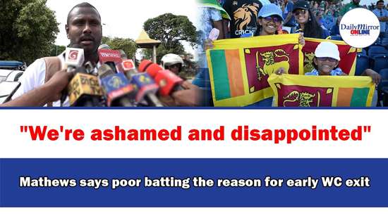 ’’We’re ashamed and disappointed’’ Mathews says poor batting the reason for early WC exit