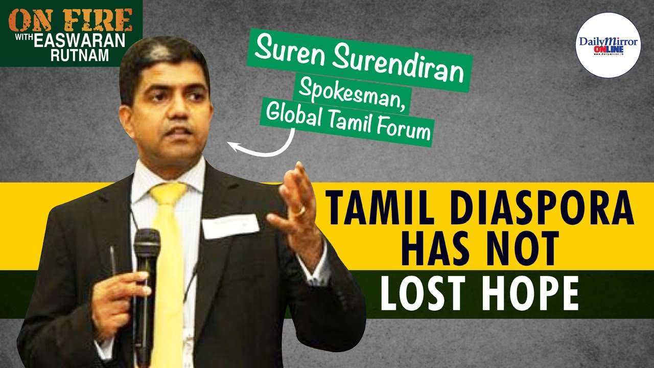 On Fire with Easwaran Rutnam | Suren Surendiran | Spokesman, Global Tamil Forum