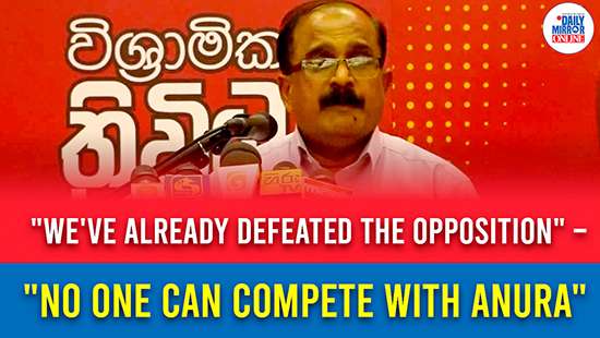’’We’ve already defeated the opposition’’ – ’’No one can compete with Anura’’