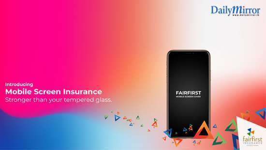 Fairfirst Insurance Introducing Mobile Screen Insurance For the First Time In Sri Lanka