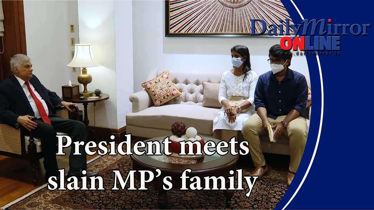 President meets slain MP’s family