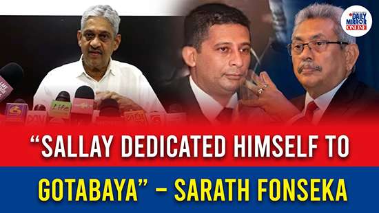 “Sallay dedicated himself to Gotabaya” – Sarath Fonseka