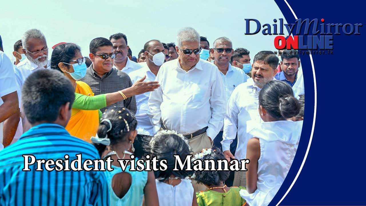 President visits Mannar