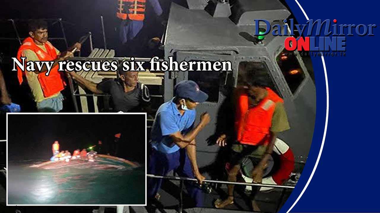 Navy rescues six fishermen