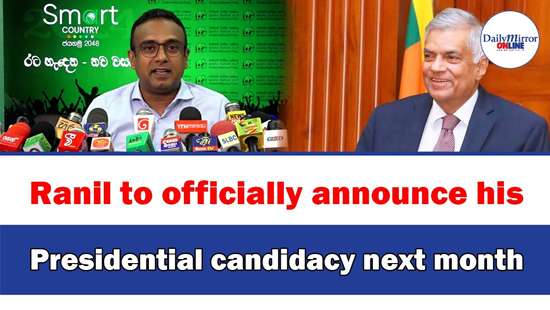 Ranil to officially announce his Presidential candidacy next month
