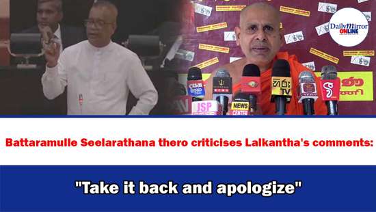 Battaramulle Seelarathana thero criticises Lalkantha’s comments: ’’Take it back and apologize’’