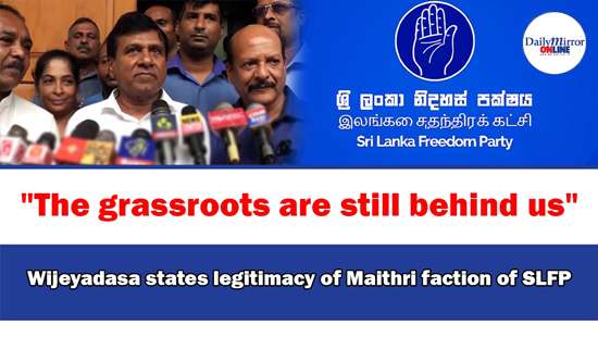 ’’The grassroots are still behind us’’Wijeyadasa states legitimacy of Maithri faction of SLFP