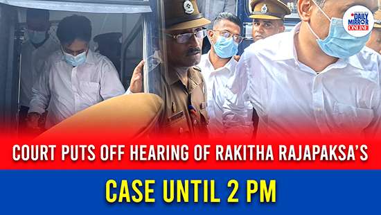Court puts off hearing of Rakitha Rajapaksa’s case until 2 pm
