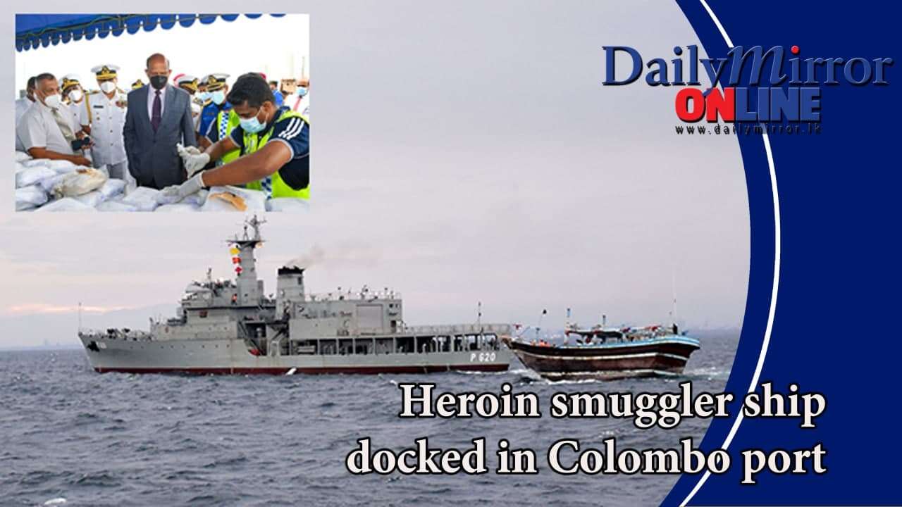 Heroin smuggler ship docked in Colombo port