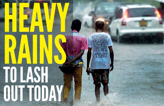 Heavy rains  to lash  out today