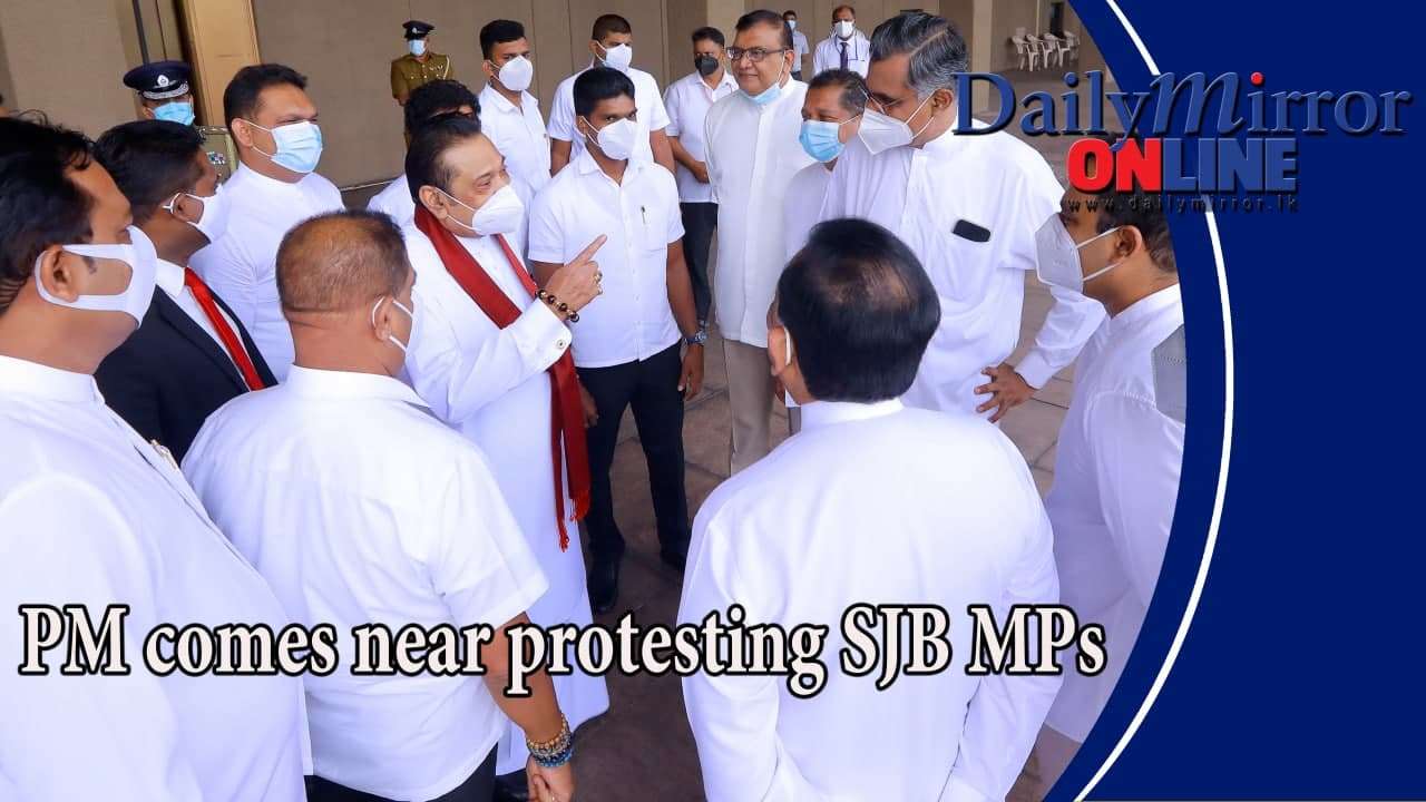 PM comes near protesting SJB MPs