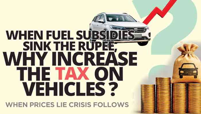 When fuel subsidies sink the Rupee, Why increase the tax on vehicles ?