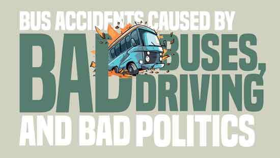 Bus accidents caused by bad buses, driving  and bad politics