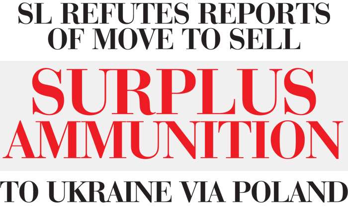 SL refutes reports of move to sell surplus  ammunition  to Ukraine via Poland