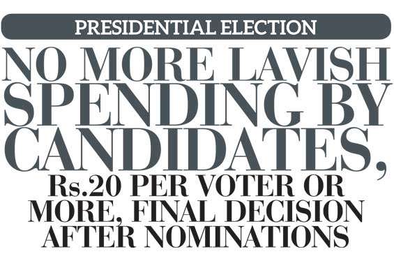 Presidential Election No more lavish spending by candidates,  Rs.20 per voter or more, final decision after nominations