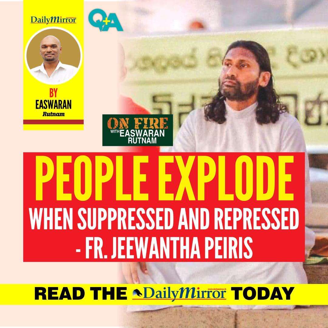 People explode when suppressed and repressed  - Fr. Jeewantha Peiris