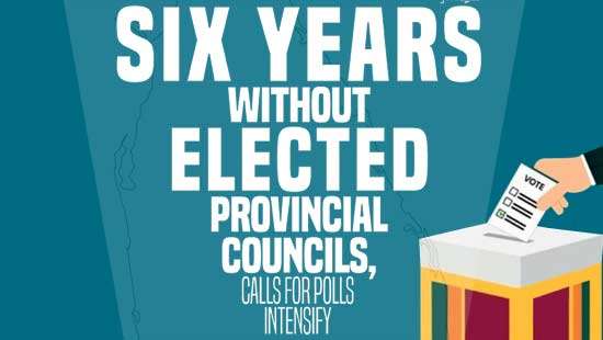 Six years  without  elected  provincial  councils,calls for polls intensify