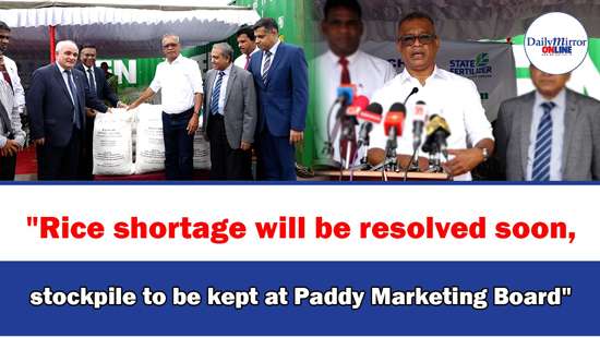 ’’Rice shortage will be resolved soon, stockpile to be kept at Paddy Marketing Board’’