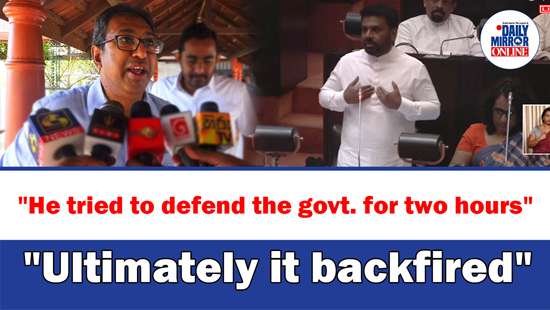 ’’He tried to defend the govt. for two hours’’ ’’Ultimately it backfired’’