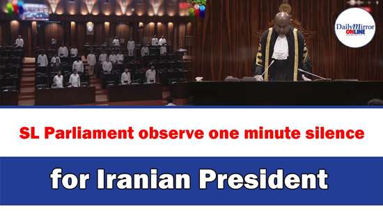 SL Parliament observe one minute silence for Iranian President