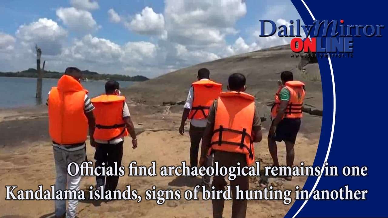 Officials find archaeological remains on one Kandalama island , signs of bird hunting in another